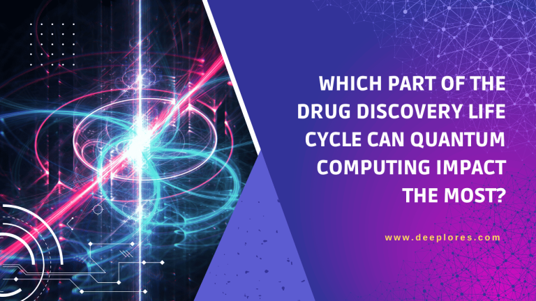 Which Part of the Drug Discovery Life Cycle can Quantum Computing Impact the MostWhich Part of the Drug Discovery Life Cycle can Quantum Computing Impact the Most