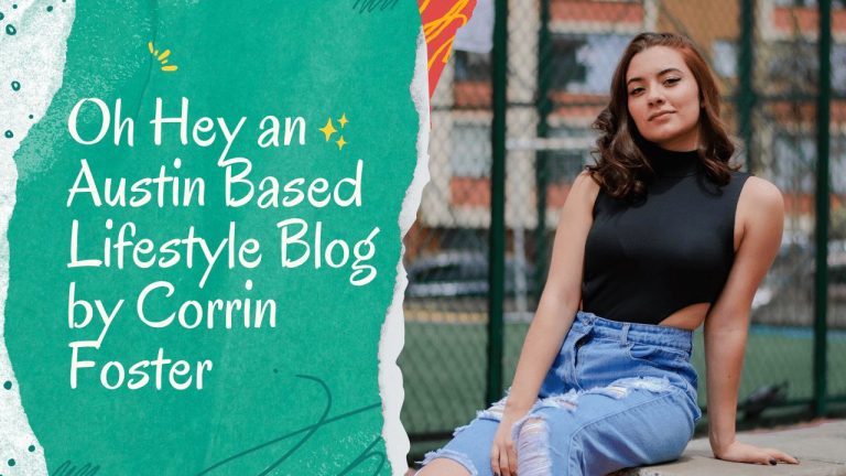 Oh Hey an Austin Based Lifestyle Blog by Corrin Foster