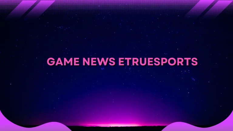 Game News Etruesports