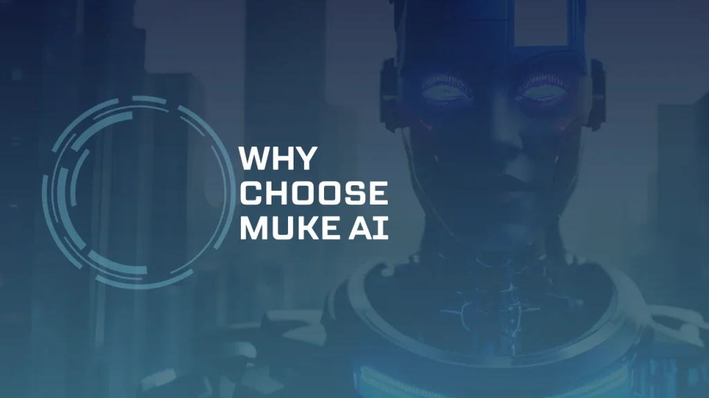 Why Choose Muke AI