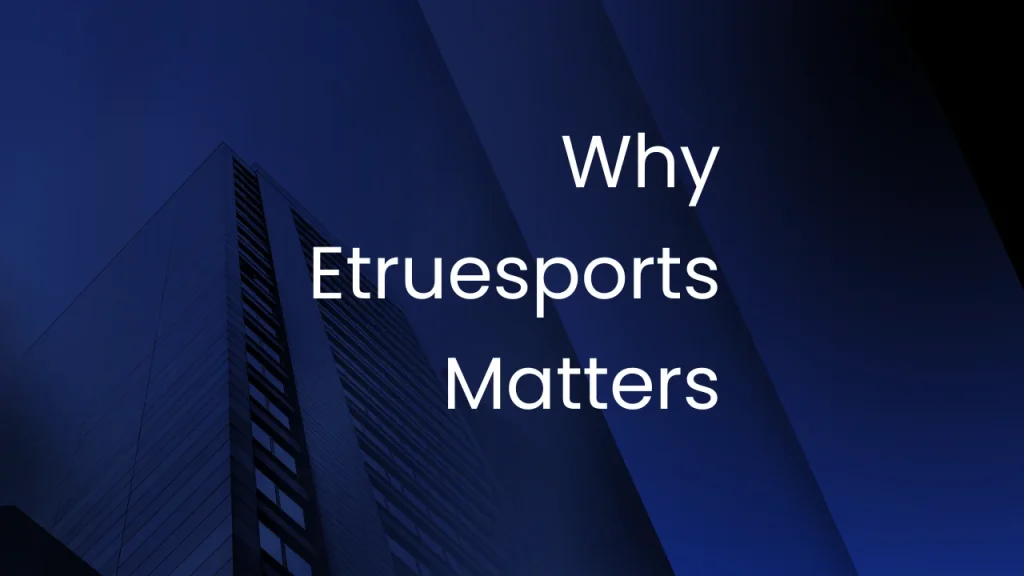 Game News Etruesports: Latest Updates 2 Why Etruesports Matters